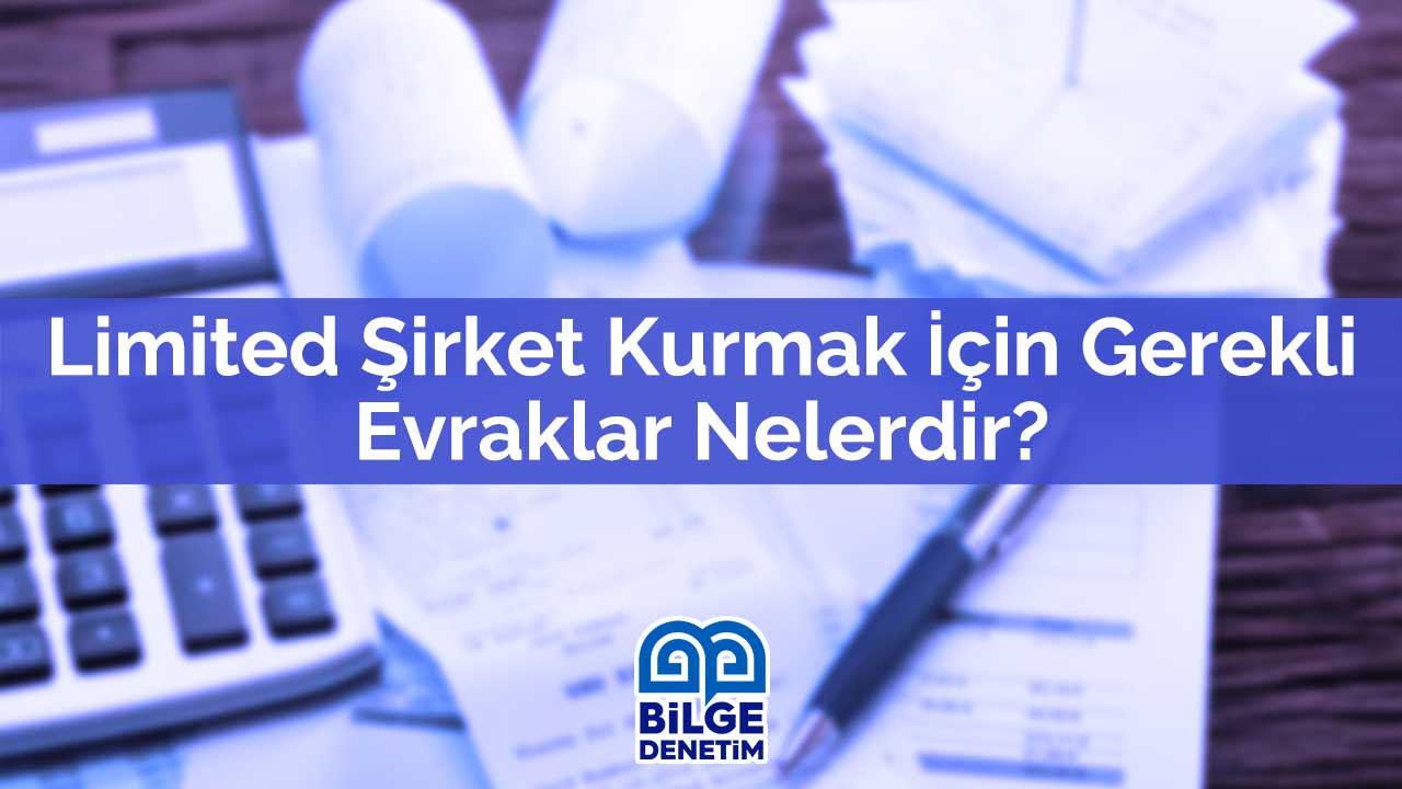 limited şirket kurmak için gerekli evraklar